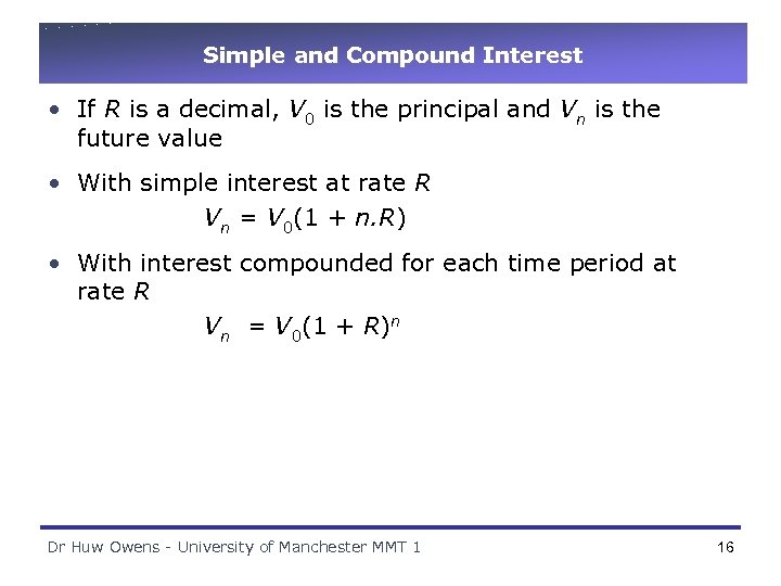Simple and Compound Interest • If R is a decimal, V 0 is the