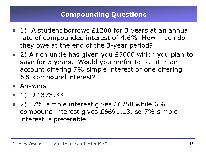 Compounding Questions • 1) A student borrows £ 1200 for 3 years at an