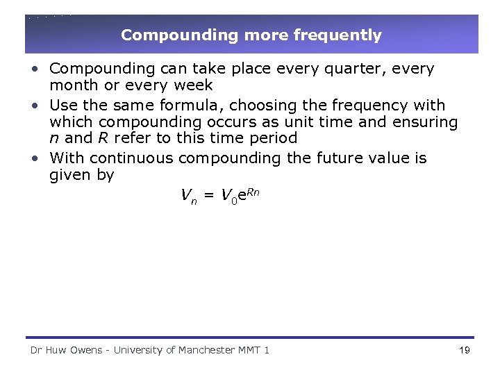 Compounding more frequently • Compounding can take place every quarter, every month or every
