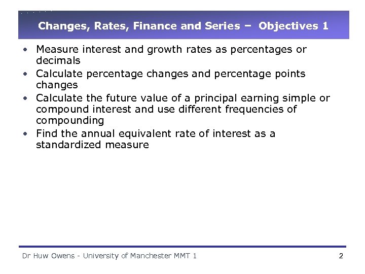 Changes, Rates, Finance and Series – Objectives 1 • Measure interest and growth rates