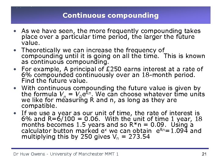 Continuous compounding • As we have seen, the more frequently compounding takes place over