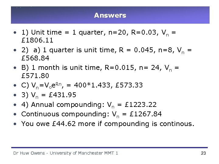 Answers • 1) Unit time = 1 quarter, n=20, R=0. 03, Vn = £