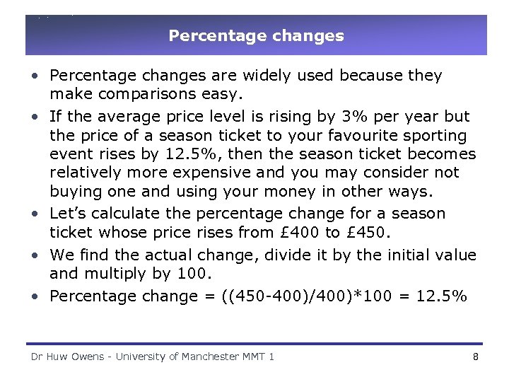 Percentage changes • Percentage changes are widely used because they make comparisons easy. •