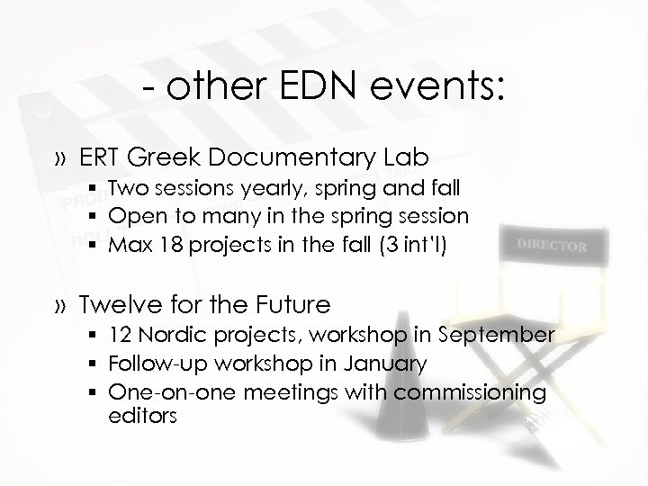 - other EDN events: » ERT Greek Documentary Lab § Two sessions yearly, spring