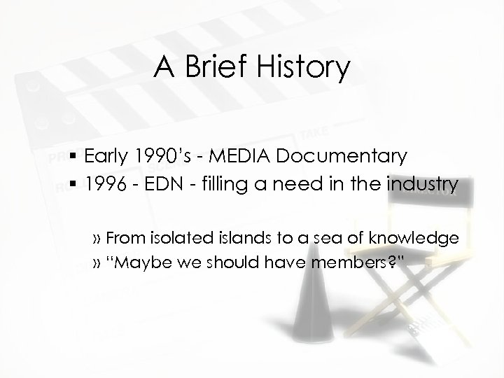 A Brief History § Early 1990’s - MEDIA Documentary § 1996 - EDN -