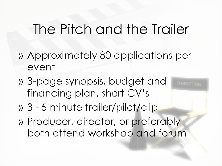 The Pitch and the Trailer » Approximately 80 applications per event » 3 -page