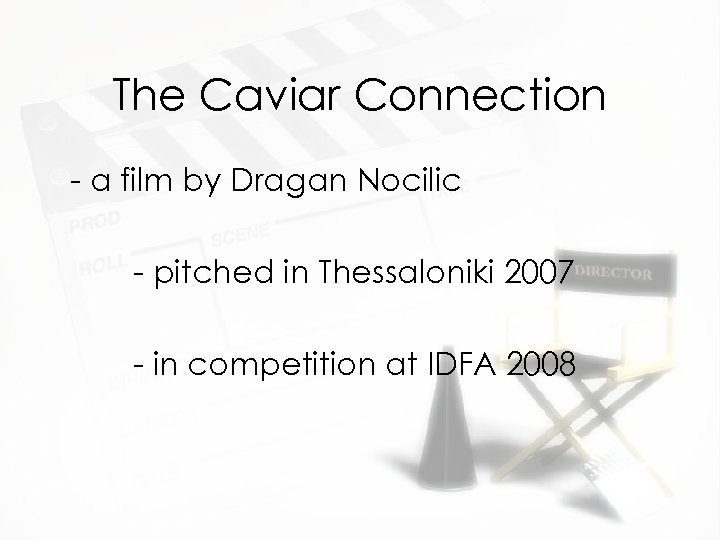 The Caviar Connection - a film by Dragan Nocilic - pitched in Thessaloniki 2007