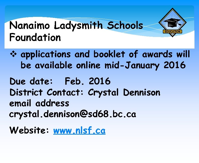 Nanaimo Ladysmith Schools Foundation v applications and booklet of awards will be available online