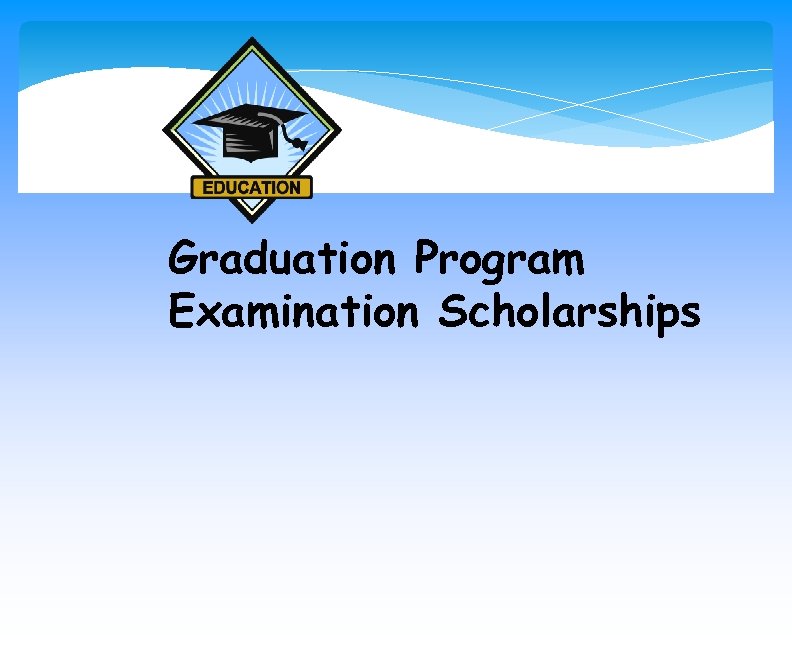 Graduation Program Examination Scholarships 
