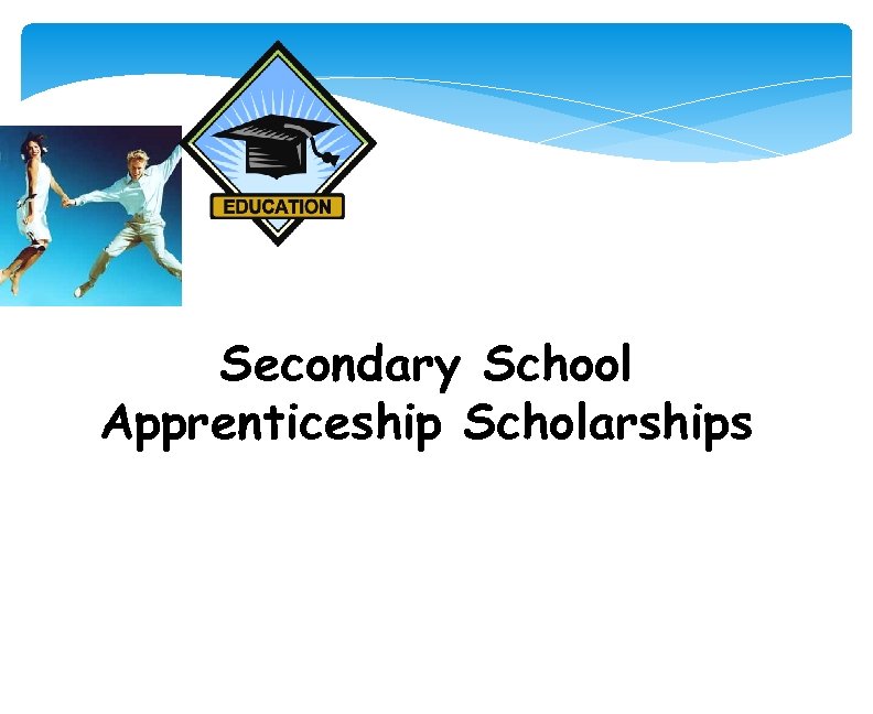 Secondary School Apprenticeship Scholarships 