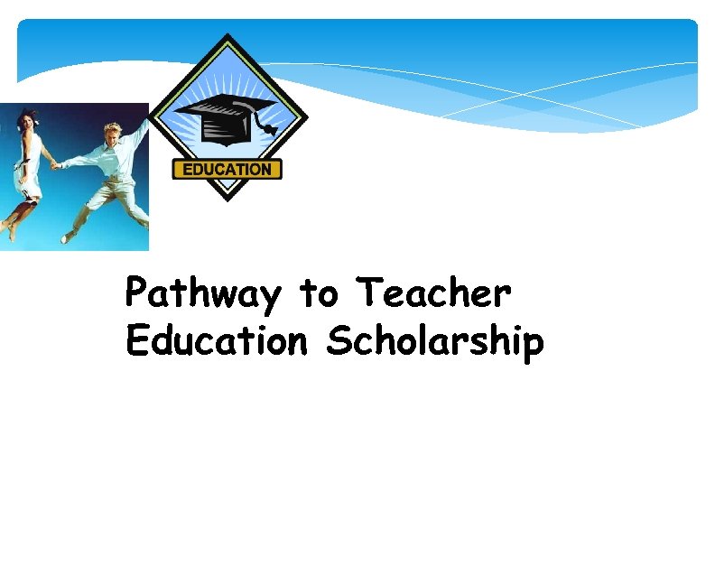 Pathway to Teacher Education Scholarship 