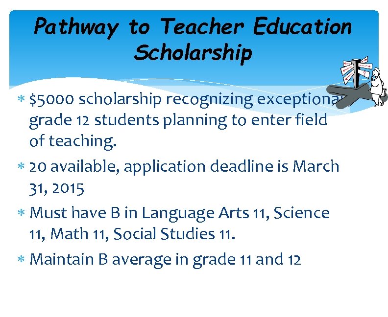 Pathway to Teacher Education Scholarship $5000 scholarship recognizing exceptional grade 12 students planning to