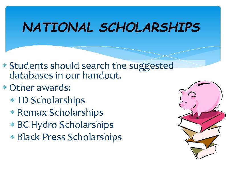 NATIONAL SCHOLARSHIPS Students should search the suggested databases in our handout. Other awards: TD