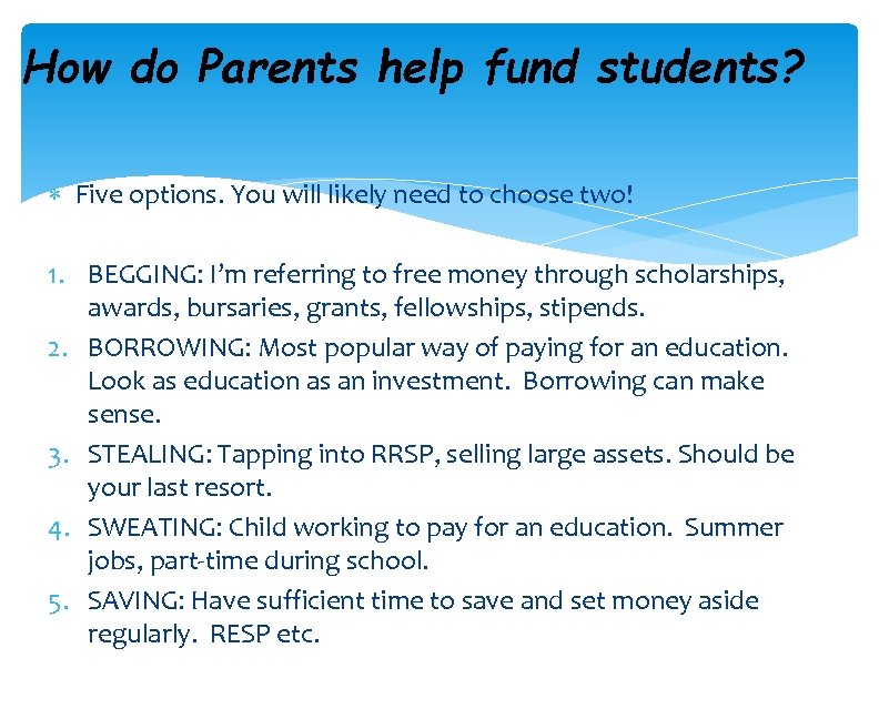 How do Parents help fund students? Five options. You will likely need to choose