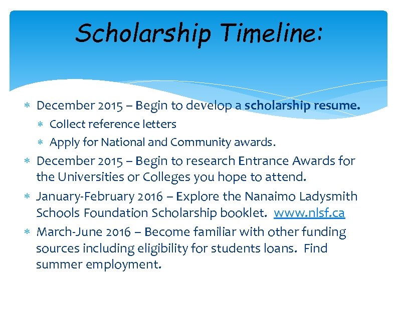 Scholarship Timeline: December 2015 – Begin to develop a scholarship resume. Collect reference letters