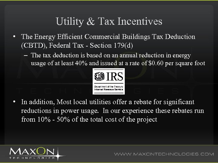 Utility & Tax Incentives • The Energy Efficient Commercial Buildings Tax Deduction (CBTD), Federal