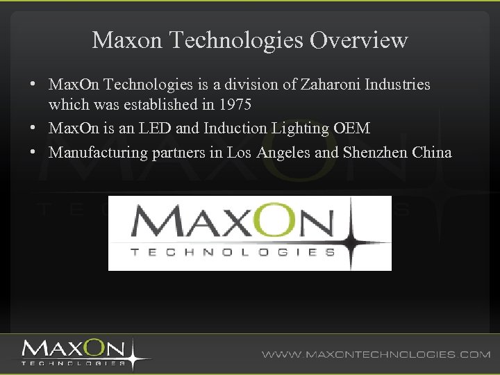 Maxon Technologies Overview • Max. On Technologies is a division of Zaharoni Industries which