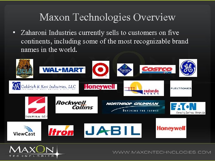 Maxon Technologies Overview • Zaharoni Industries currently sells to customers on five continents, including