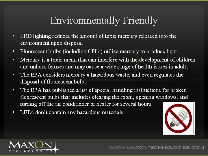 Environmentally Friendly • LED lighting reduces the amount of toxic mercury released into the