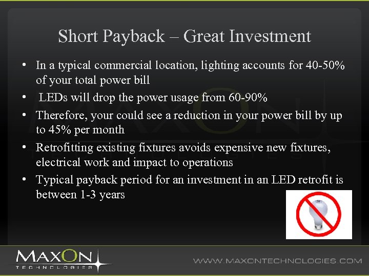 Short Payback – Great Investment • In a typical commercial location, lighting accounts for