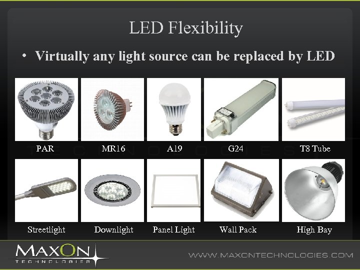 LED Flexibility • Virtually any light source can be replaced by LED PAR MR
