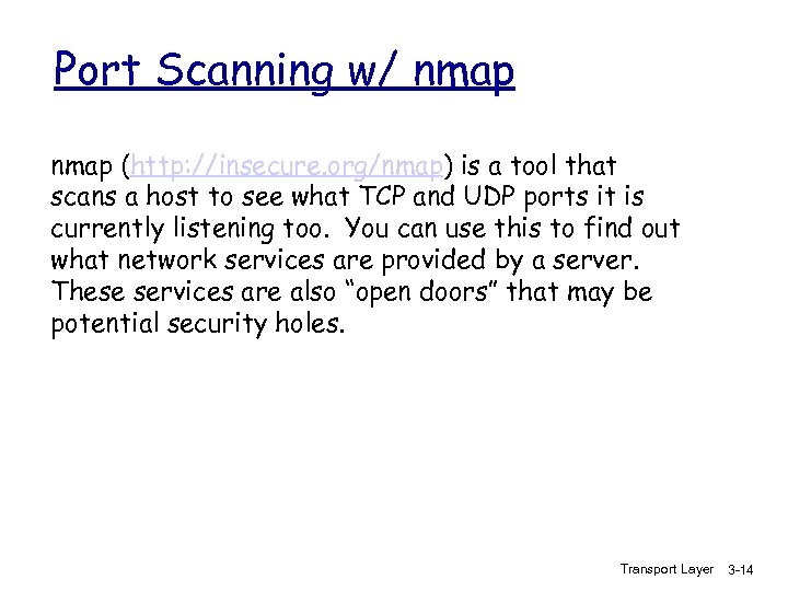 Port Scanning w/ nmap (http: //insecure. org/nmap) is a tool that scans a host