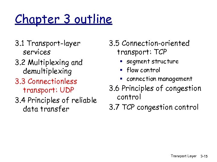 Chapter 3 outline 3. 1 Transport-layer services 3. 2 Multiplexing and demultiplexing 3. 3