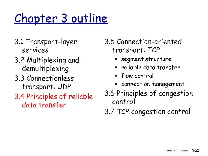 Chapter 3 outline 3. 1 Transport-layer services 3. 2 Multiplexing and demultiplexing 3. 3