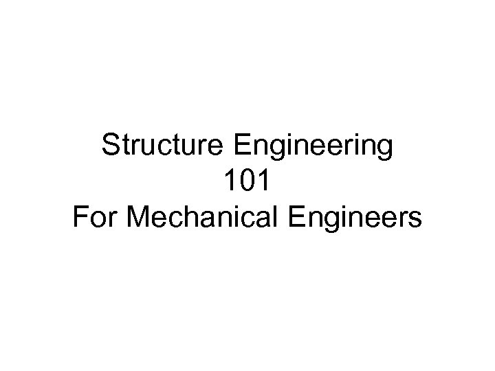 Structure Engineering 101 For Mechanical Engineers 