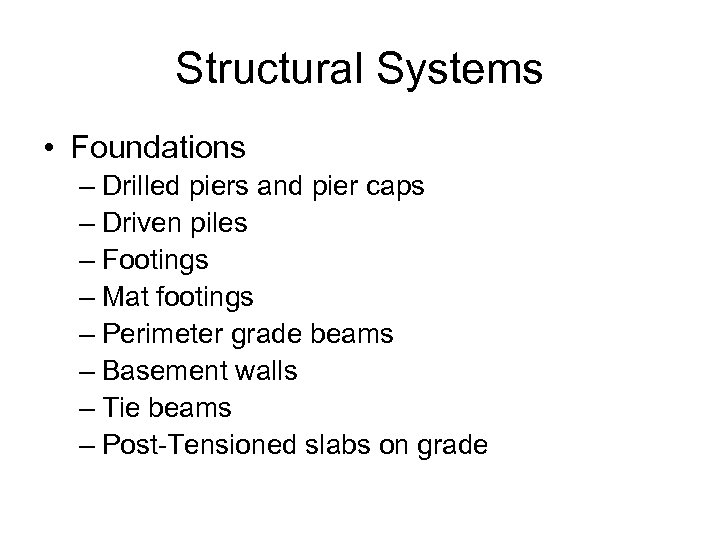 Structural Systems • Foundations – Drilled piers and pier caps – Driven piles –