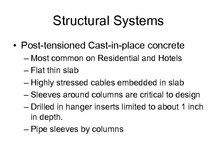 Structural Systems • Post-tensioned Cast-in-place concrete – Most common on Residential and Hotels –