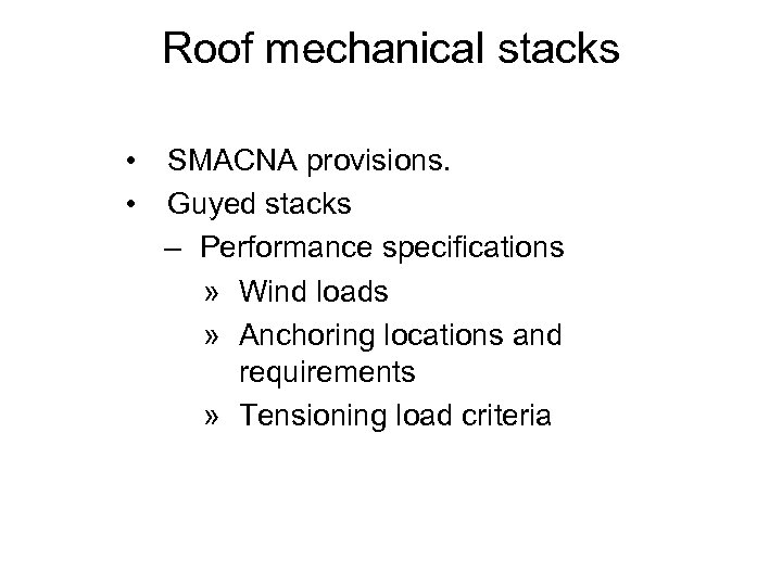 Roof mechanical stacks • • SMACNA provisions. Guyed stacks – Performance specifications » Wind
