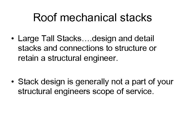 Roof mechanical stacks • Large Tall Stacks…. design and detail stacks and connections to