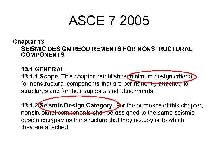 ASCE 7 2005 Chapter 13 SEISMIC DESIGN REQUIREMENTS FOR NONSTRUCTURAL COMPONENTS 13. 1 GENERAL