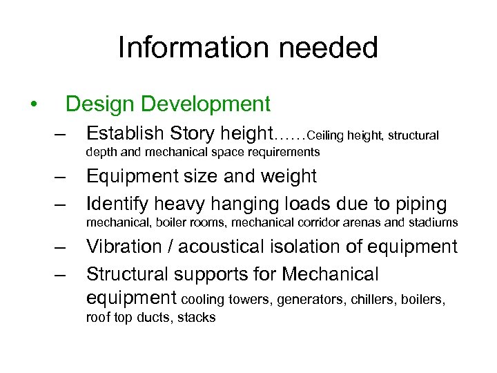 Information needed • Design Development – Establish Story height……Ceiling height, structural depth and mechanical