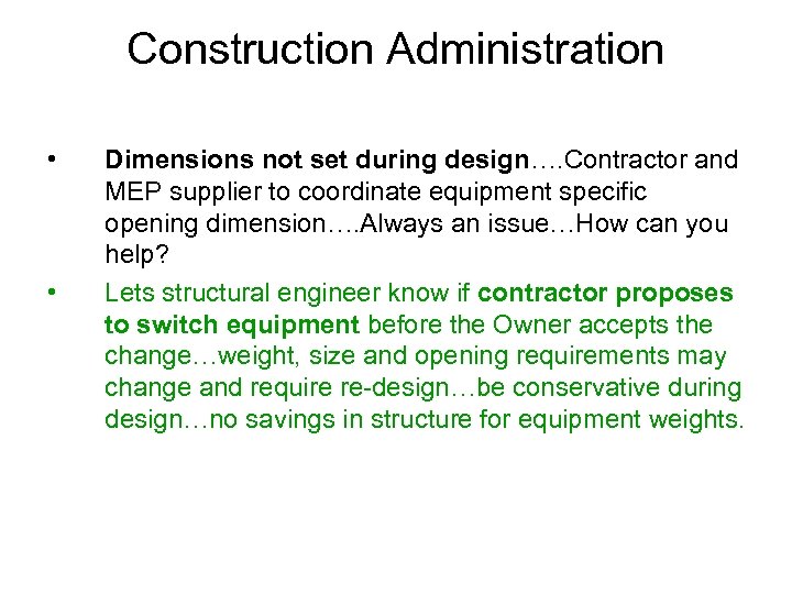Construction Administration • • Dimensions not set during design…. Contractor and MEP supplier to