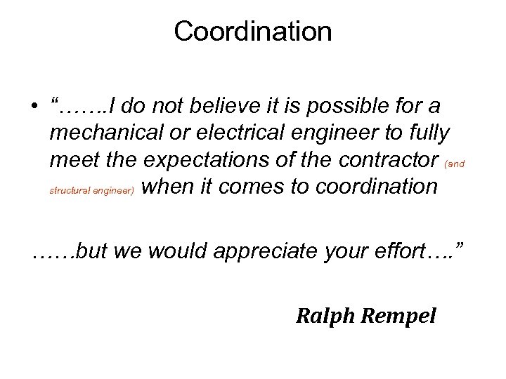Coordination • “……. I do not believe it is possible for a mechanical or