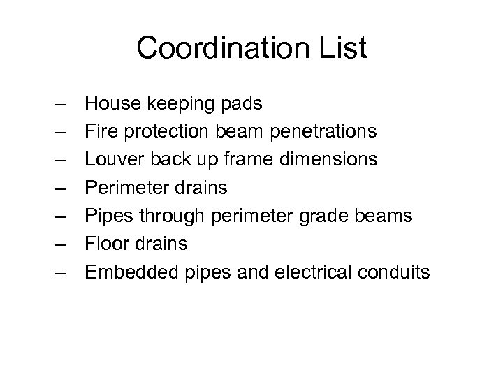Coordination List – – – – House keeping pads Fire protection beam penetrations Louver