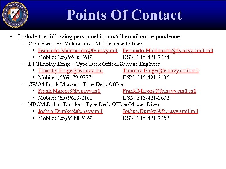 Points Of Contact • Include the following personnel in any/all email correspondence: – CDR