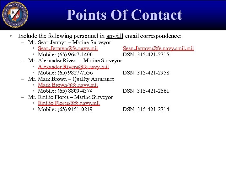 Points Of Contact • Include the following personnel in any/all email correspondence: – Mr.