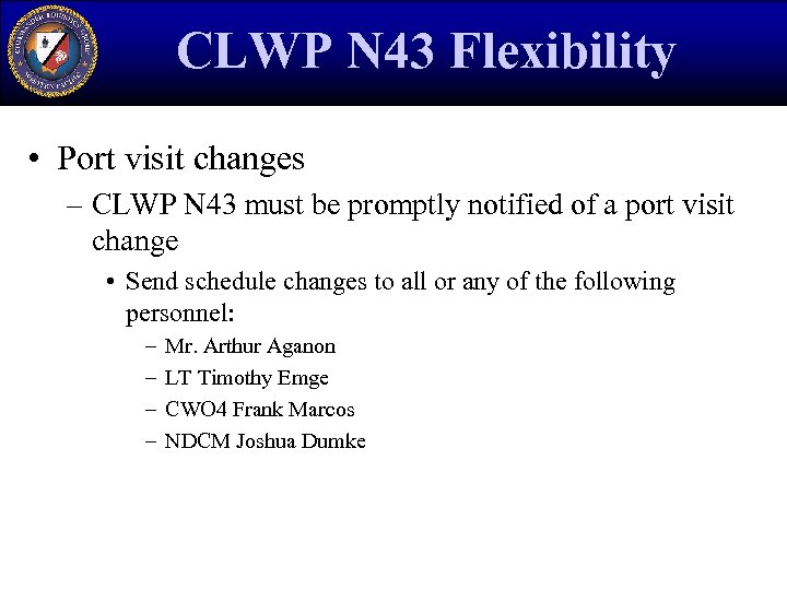 CLWP N 43 Flexibility • Port visit changes – CLWP N 43 must be