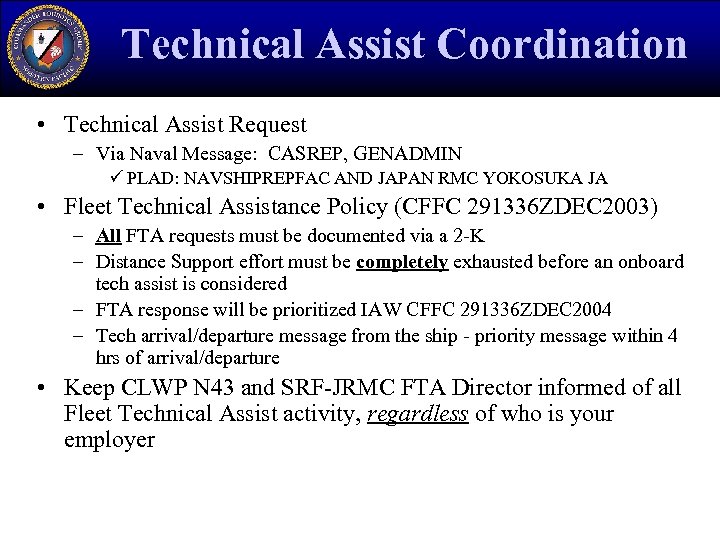 Technical Assist Coordination • Technical Assist Request – Via Naval Message: CASREP, GENADMIN ü
