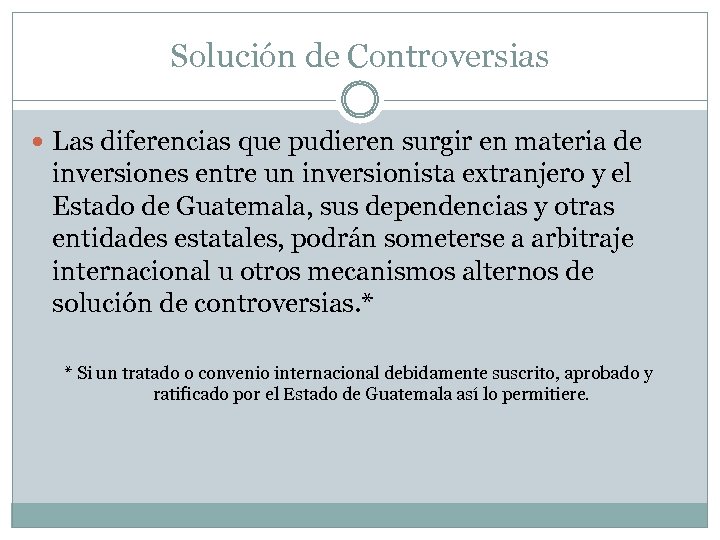 Solución de Controversias Las diferencias que pudieren surgir en materia de inversiones entre un