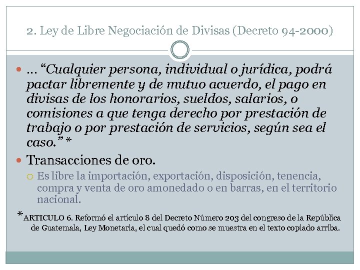 2. Ley de Libre Negociación de Divisas (Decreto 94 -2000) … “Cualquier persona, individual