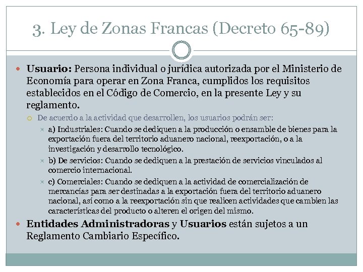 3. Ley de Zonas Francas (Decreto 65 -89) Usuario: Persona individual o jurídica autorizada