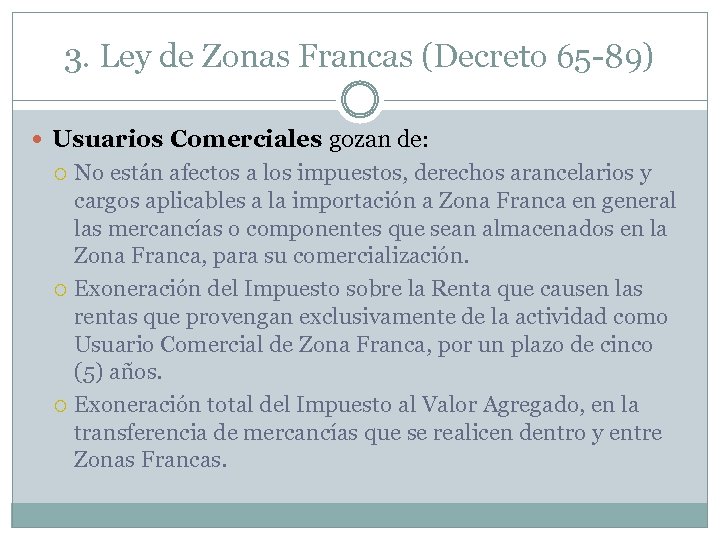 3. Ley de Zonas Francas (Decreto 65 -89) Usuarios Comerciales gozan de: No están