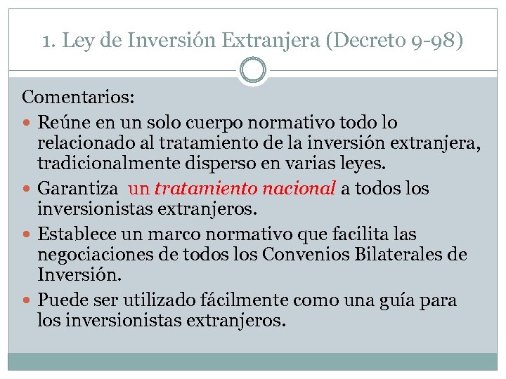 1. Ley de Inversión Extranjera (Decreto 9 -98) Comentarios: Reúne en un solo cuerpo