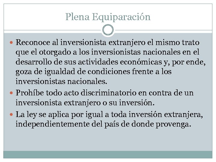 Plena Equiparación Reconoce al inversionista extranjero el mismo trato que el otorgado a los