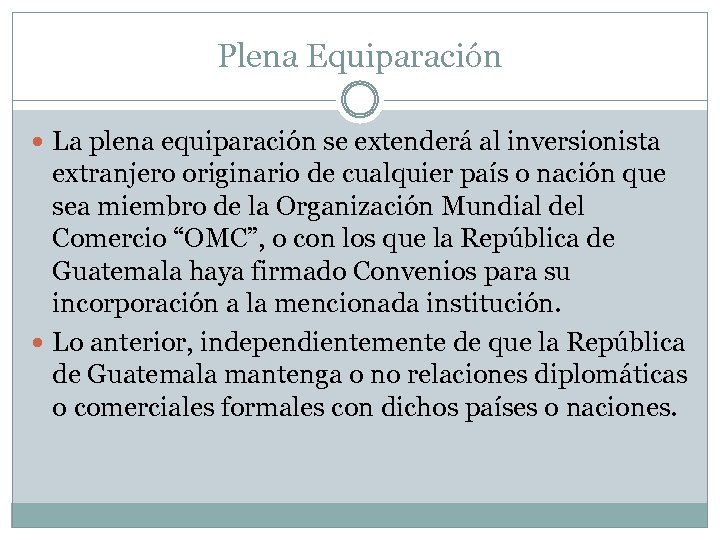 Plena Equiparación La plena equiparación se extenderá al inversionista extranjero originario de cualquier país