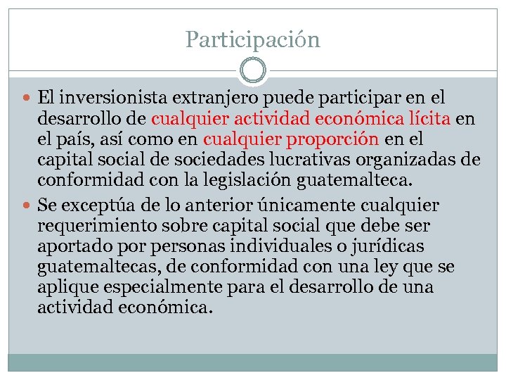 Participación El inversionista extranjero puede participar en el desarrollo de cualquier actividad económica lícita